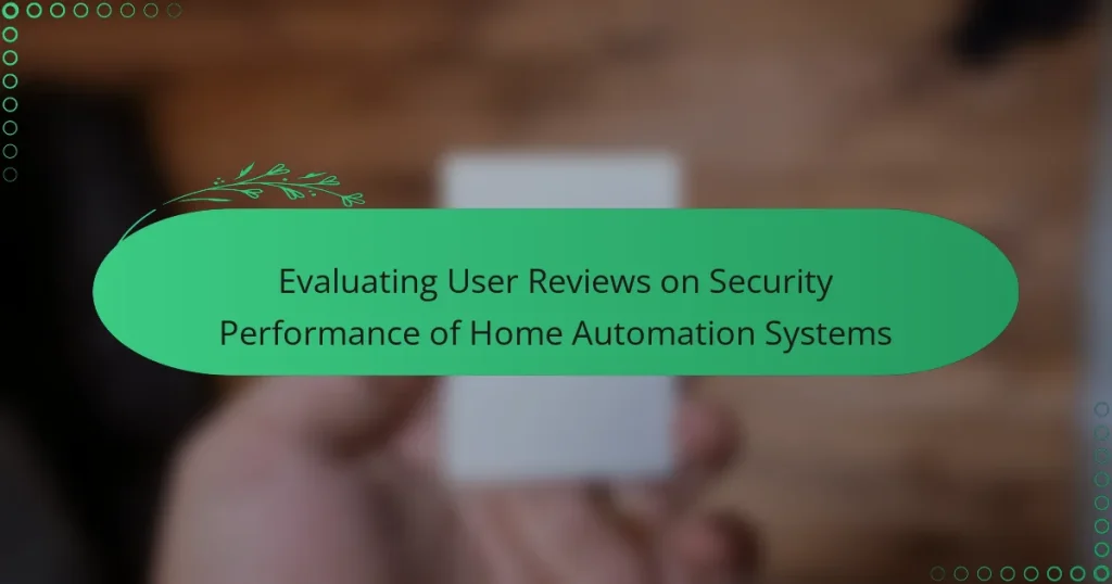 Evaluating User Reviews on Security Performance of Home Automation Systems