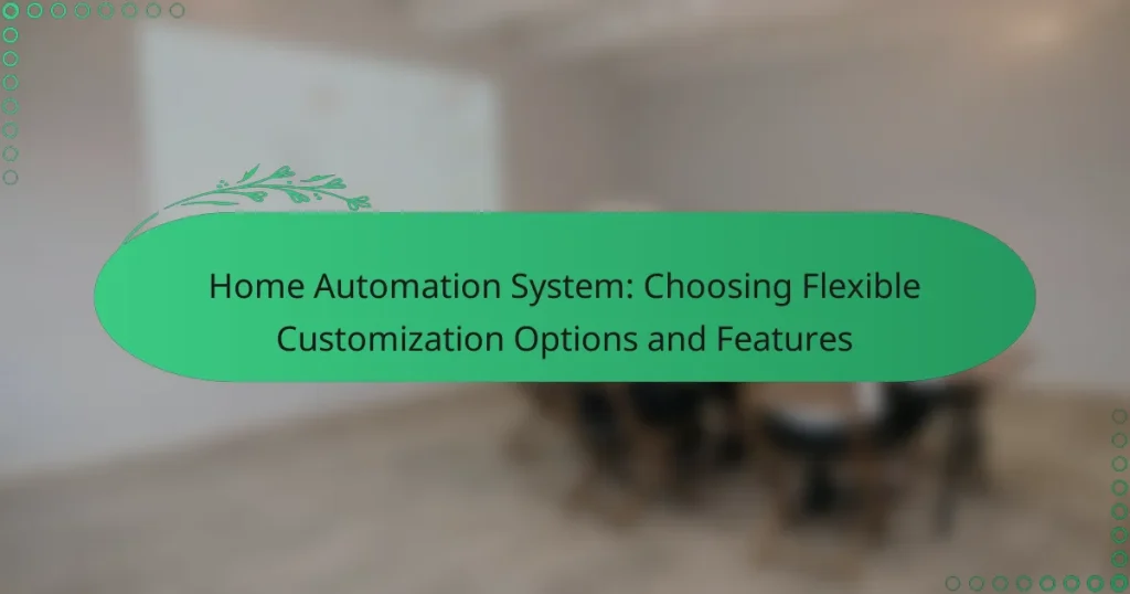 Home Automation System: Choosing Flexible Customization Options and Features