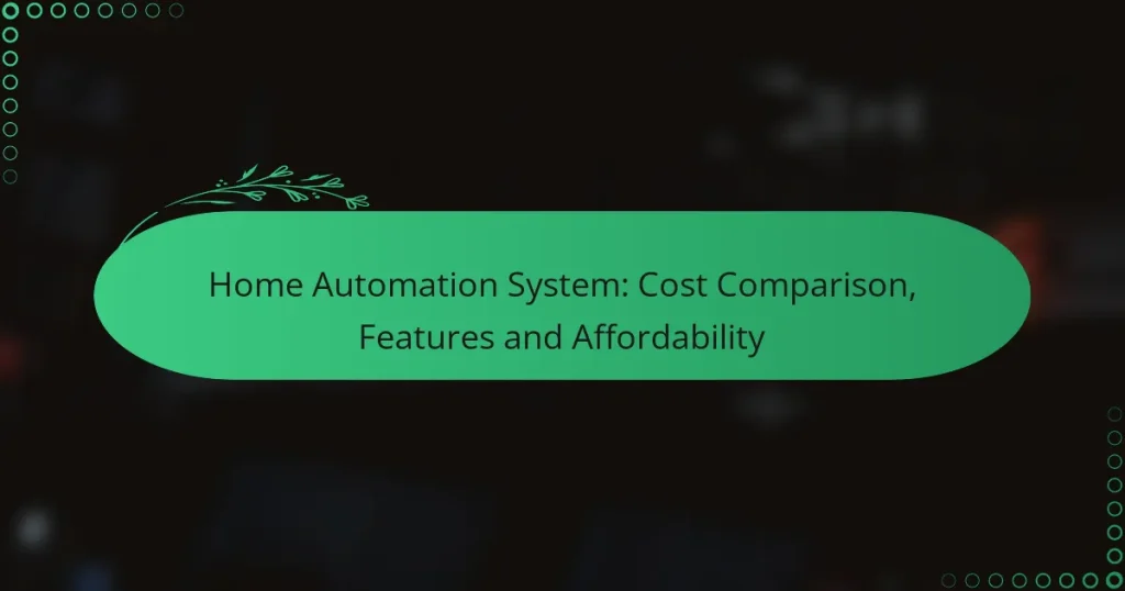 Home Automation System: Cost Comparison, Features and Affordability