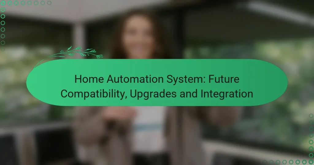 Home Automation System: Future Compatibility, Upgrades and Integration