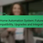Home Automation System: Future Compatibility, Upgrades and Integration