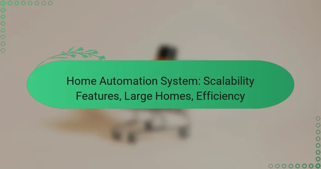 Home Automation System: Scalability Features, Large Homes, Efficiency