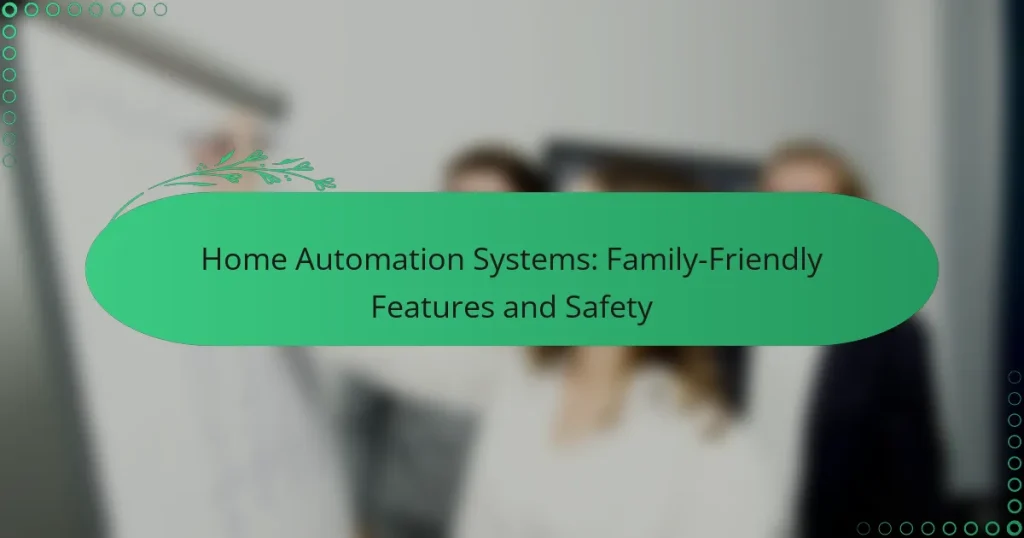 Home Automation Systems: Family-Friendly Features and Safety