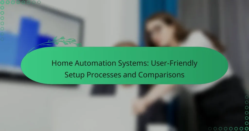Home Automation Systems: User-Friendly Setup Processes and Comparisons