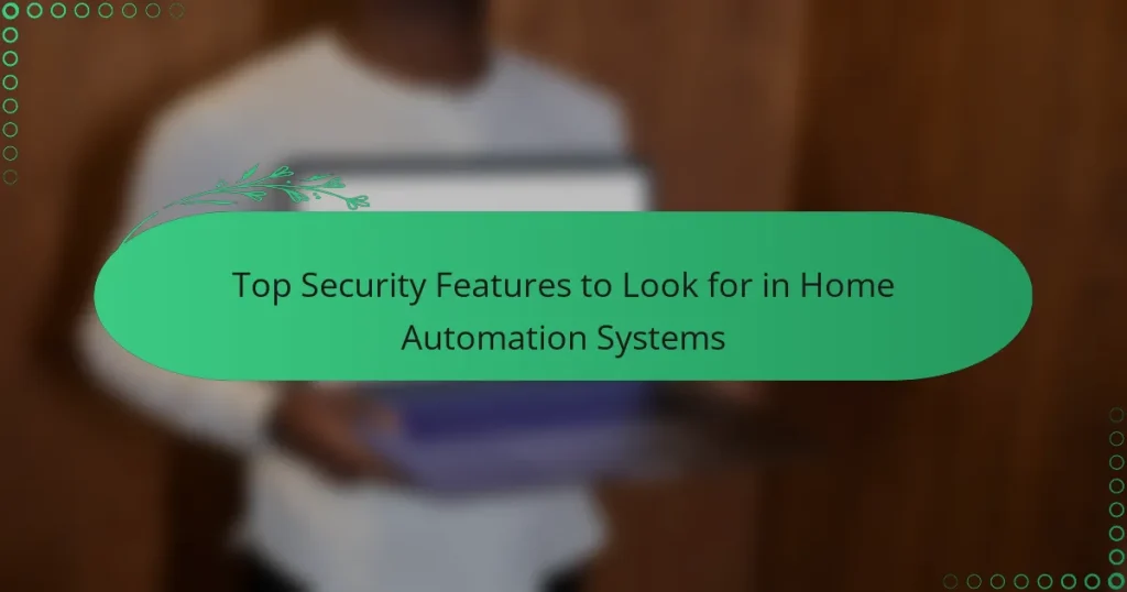 Top Security Features to Look for in Home Automation Systems