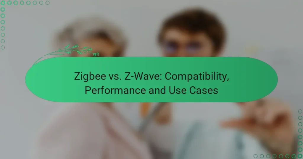 Zigbee vs. Z-Wave: Compatibility, Performance and Use Cases