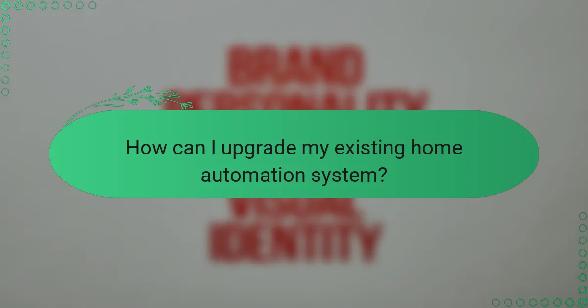 How can I upgrade my existing home automation system?