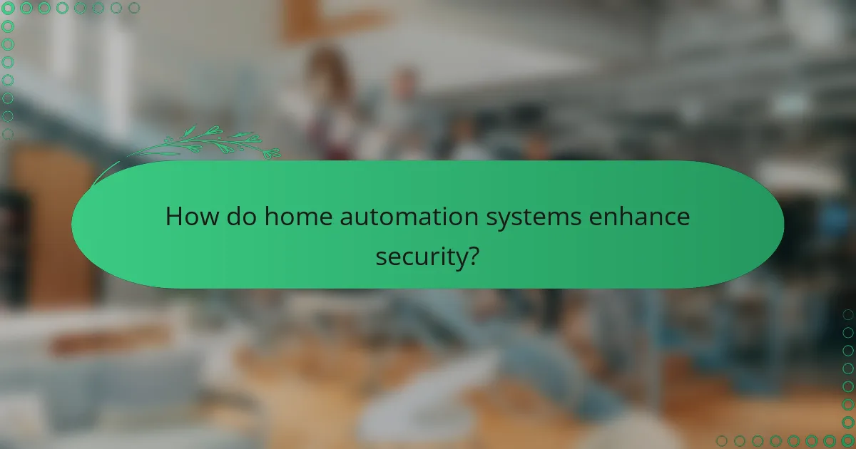 How do home automation systems enhance security?