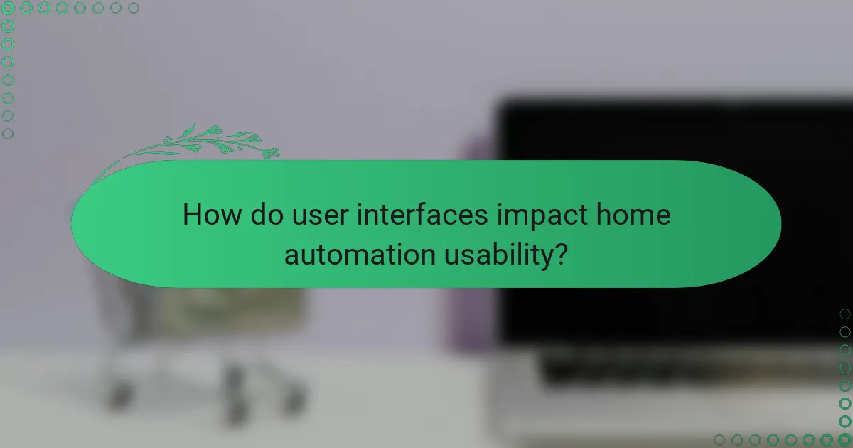 How do user interfaces impact home automation usability?