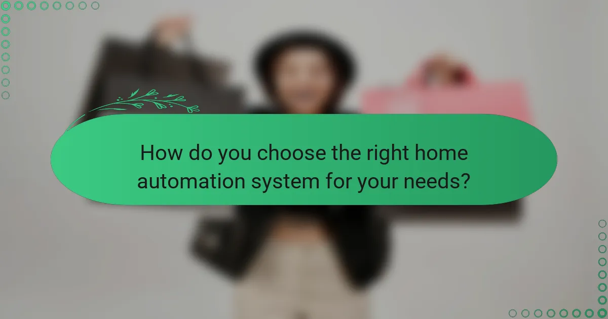 How do you choose the right home automation system for your needs?