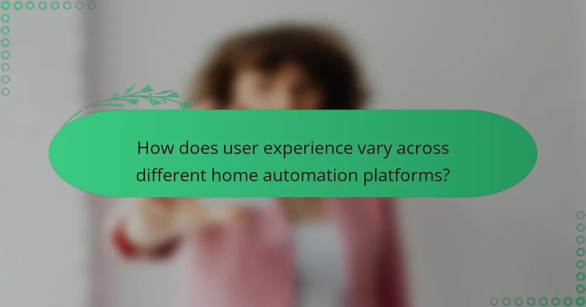 How does user experience vary across different home automation platforms?