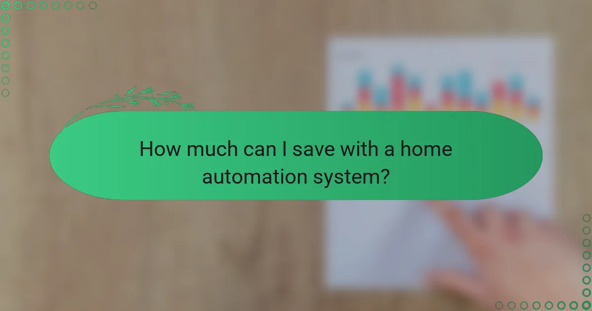 How much can I save with a home automation system?