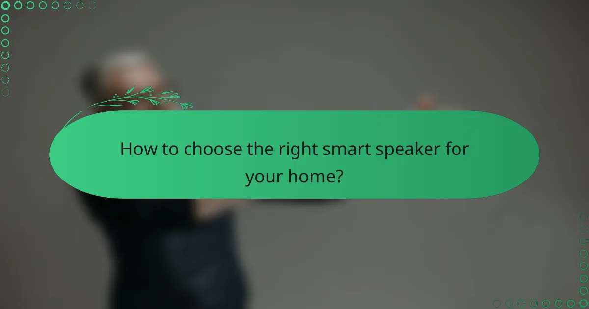 How to choose the right smart speaker for your home?