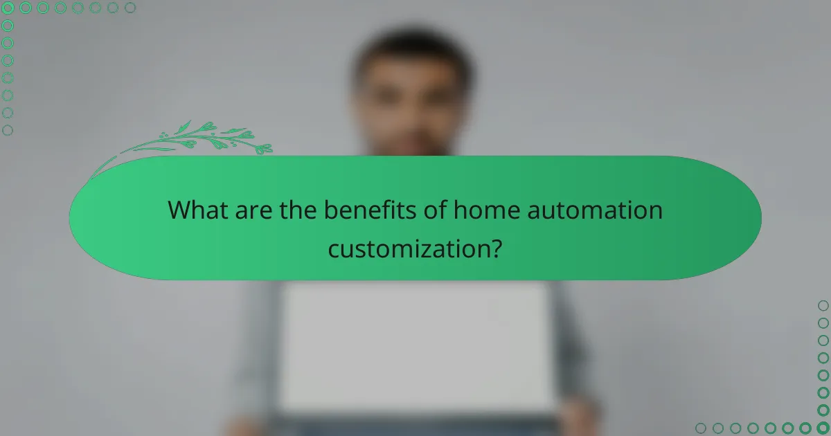 What are the benefits of home automation customization?