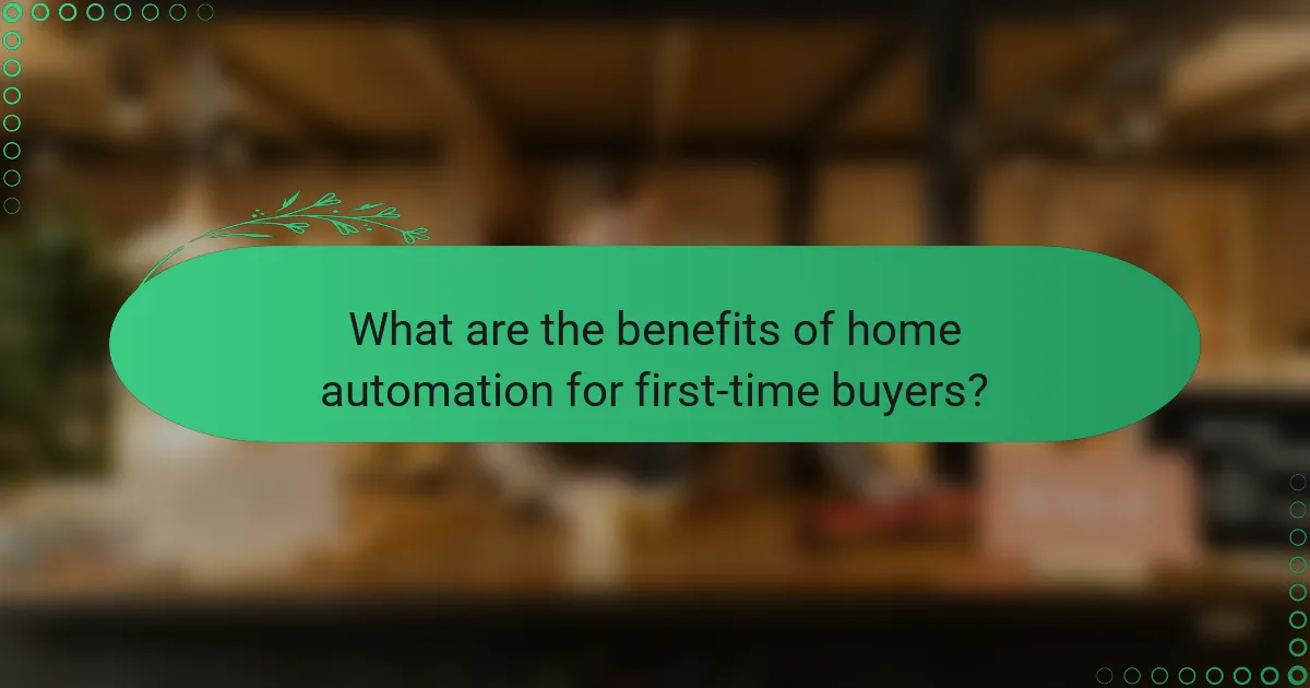What are the benefits of home automation for first-time buyers?