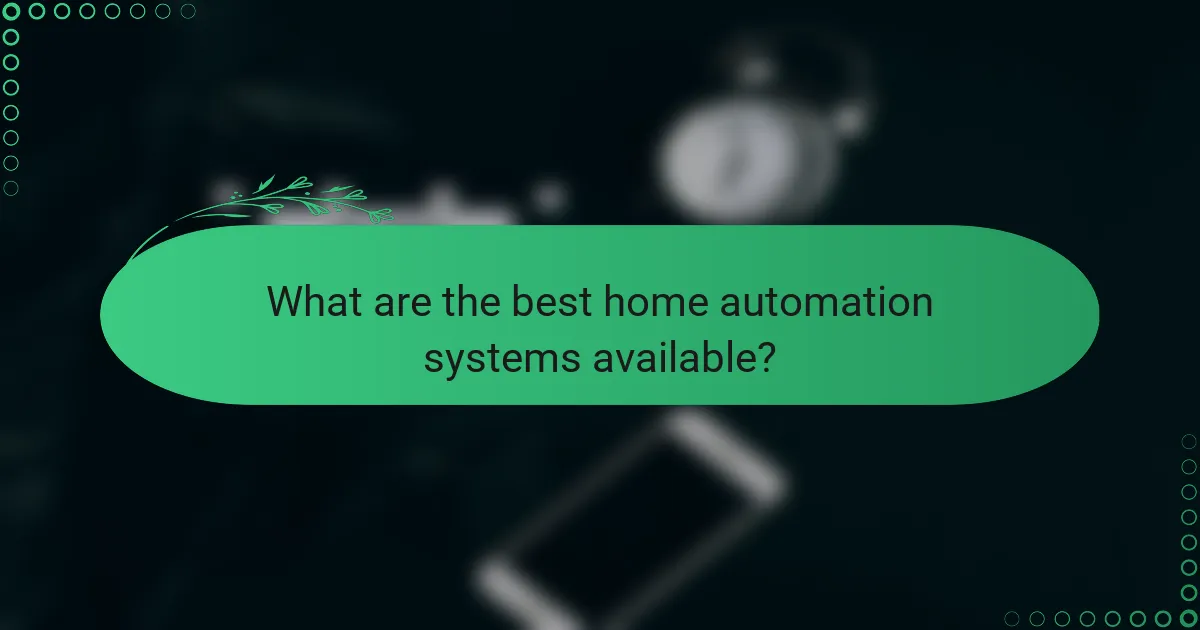 What are the best home automation systems available?