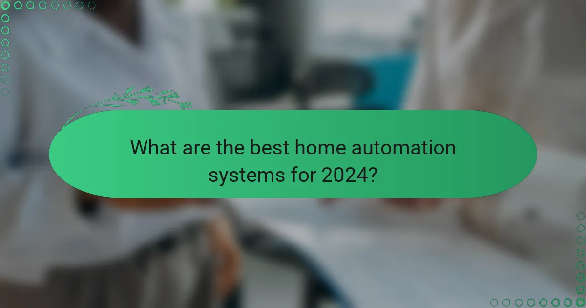 What are the best home automation systems for 2024?