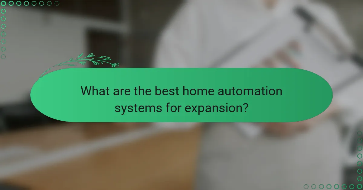 What are the best home automation systems for expansion?