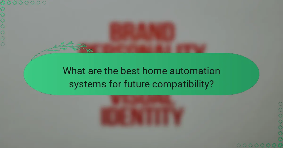 What are the best home automation systems for future compatibility?