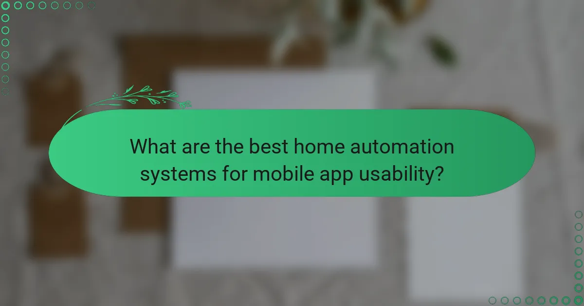 What are the best home automation systems for mobile app usability?