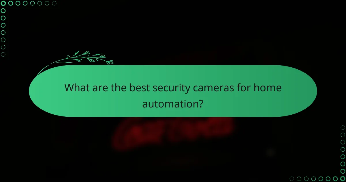 What are the best security cameras for home automation?
