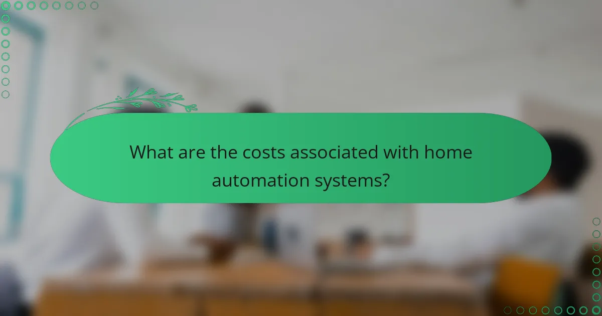 What are the costs associated with home automation systems?