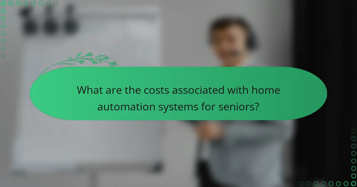 What are the costs associated with home automation systems for seniors?