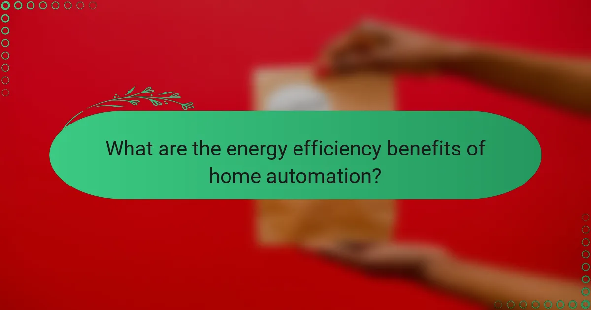 What are the energy efficiency benefits of home automation?