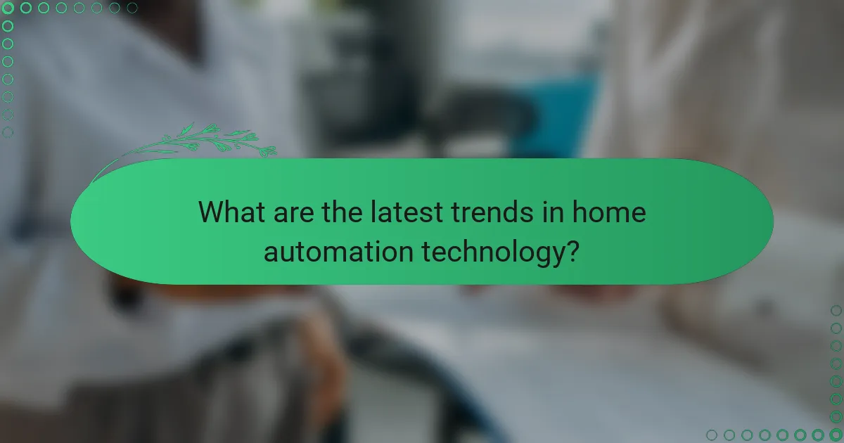 What are the latest trends in home automation technology?