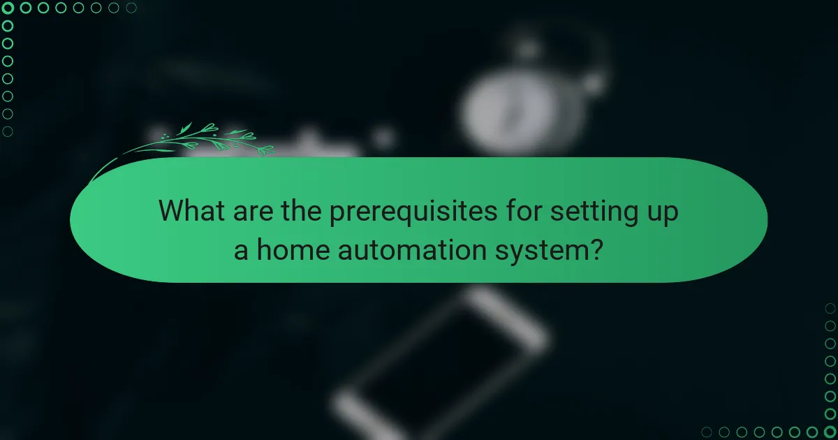 What are the prerequisites for setting up a home automation system?