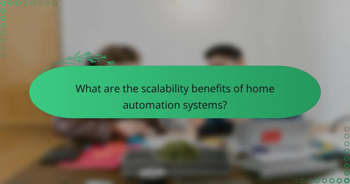 What are the scalability benefits of home automation systems?
