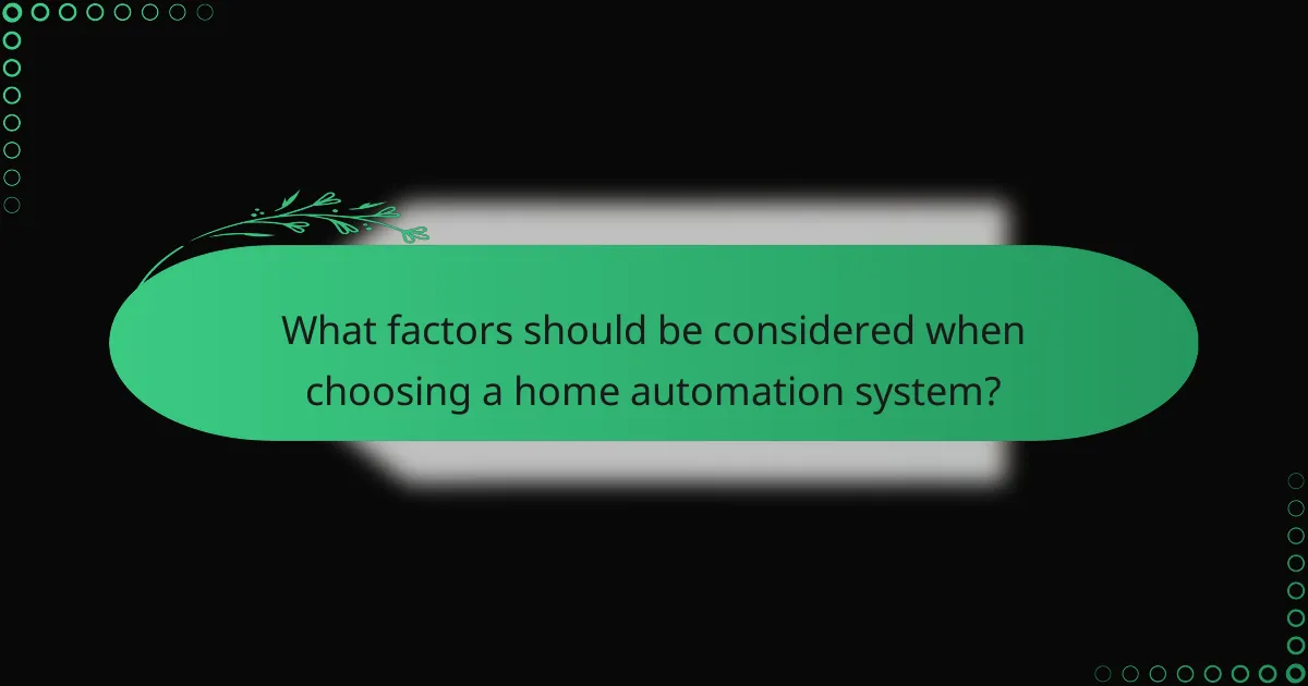 What factors should be considered when choosing a home automation system?