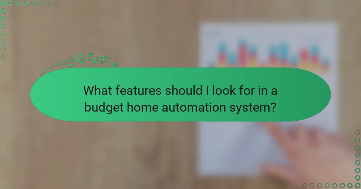 What features should I look for in a budget home automation system?