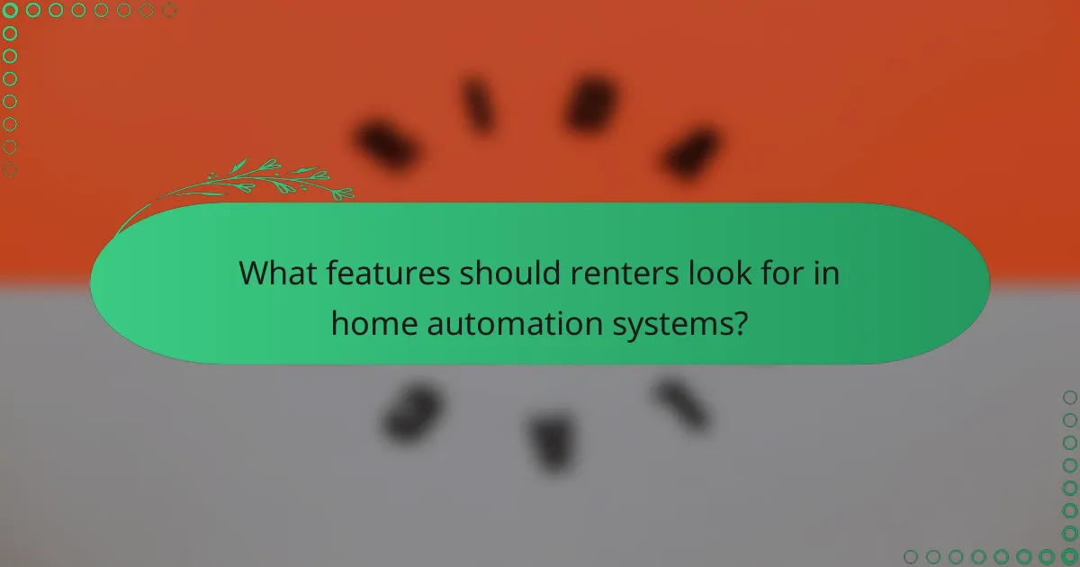 What features should renters look for in home automation systems?