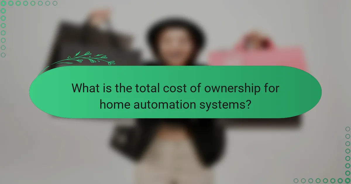 What is the total cost of ownership for home automation systems?