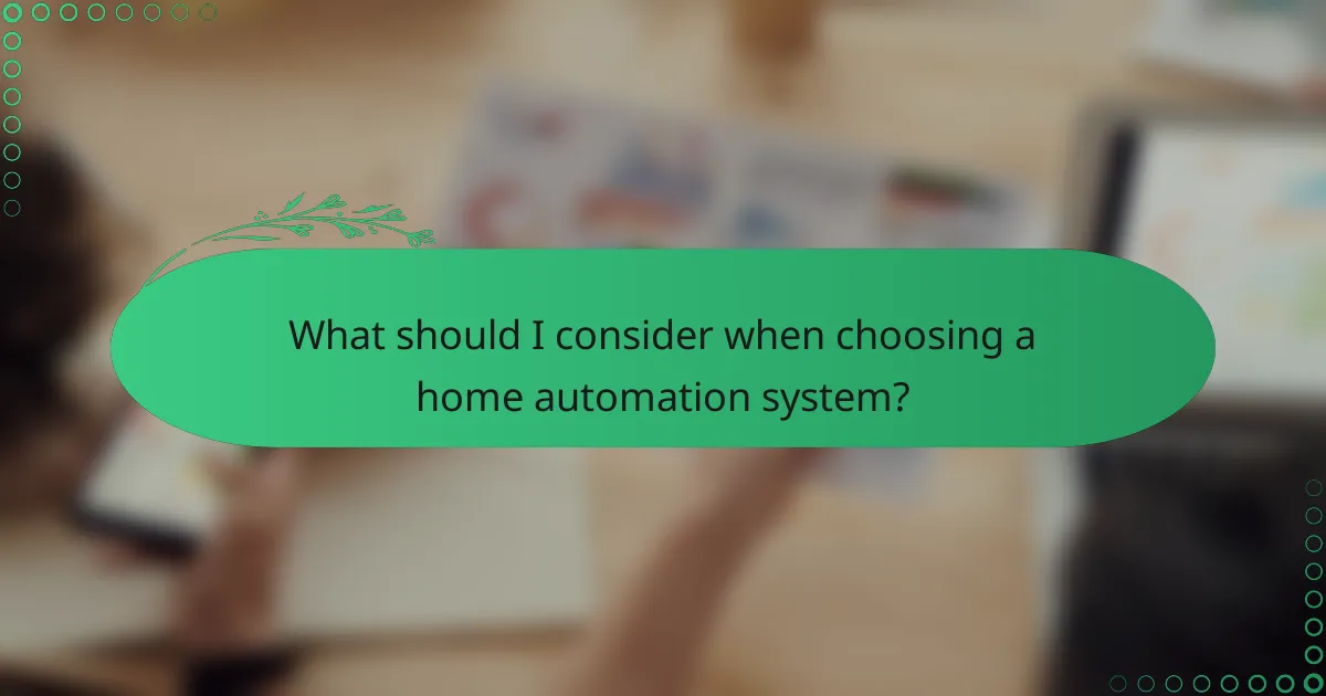 What should I consider when choosing a home automation system?