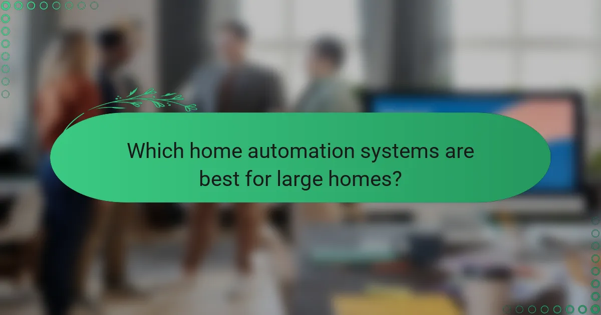 Which home automation systems are best for large homes?